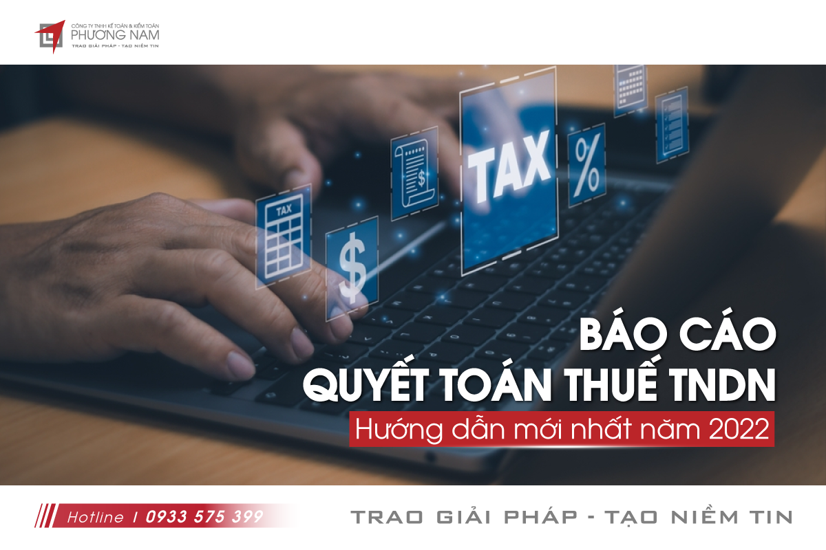 Hồ sơ quyết toán thuế TNDN có những gì? Cần lưu ý gì khi làm báo cáo quyết toán thuế như thế nào?